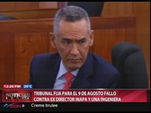 Tribunal fija para el 9 de agosto fallo a exdirector de Inapa