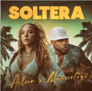 ''Soltera'' el nuevo sencillo de Aileen junto a Musicólogo