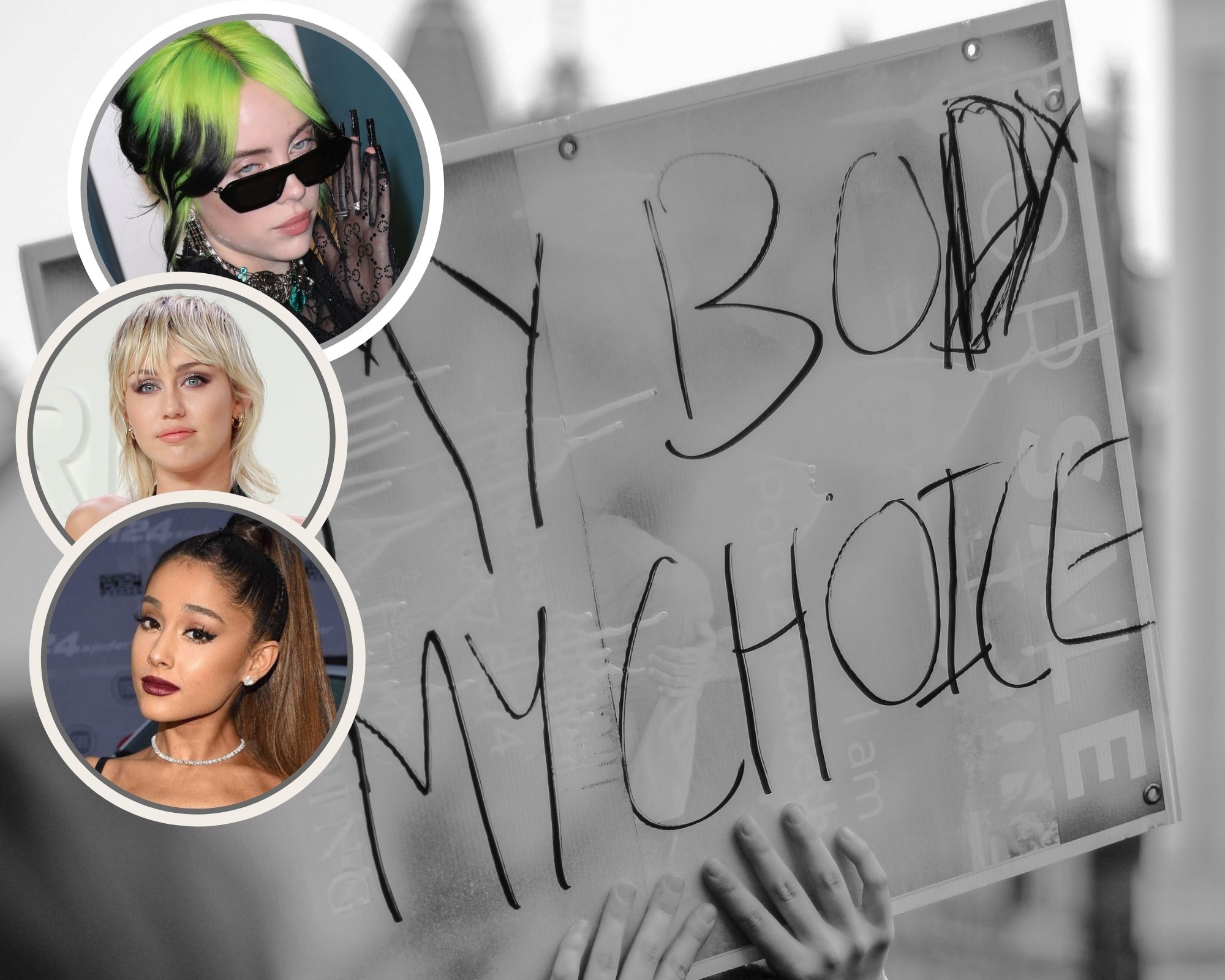 Ariana Grande, Miley Cyrus y Billie Eilish se unen por el derecho al aborto